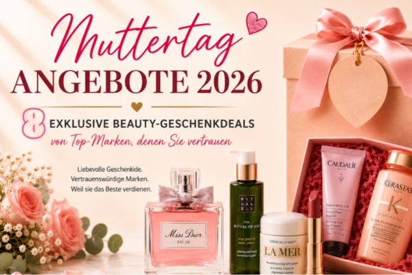 Muttertagsangebote 2026: 8 geprüfte Beauty-Angebote, die sich wirklich lohnen